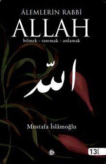 Alemlerin Rabbi Allah: Tanımak-Bilmek-Anlamak